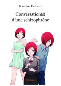 Blandine Deltreuil - Conversation(s) d'une schizophrène.