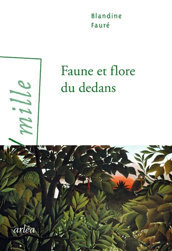 Blandine Faure - Faune et flore du dedans.