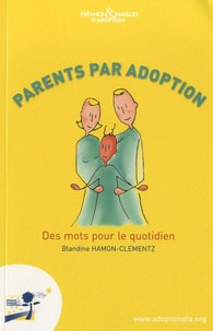 Téléchargez des livres pdf gratuits ipad 2 Parents par adoption  - Des mots pour le quotidien RTF iBook (French Edition) par Blandine Hamon-Clementz 9782953322521