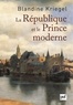 Blandine Kriegel - La République et le Prince moderne - Les Français et la naissance des Provinces-Unies.