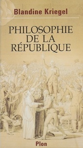 Blandine Kriegel - Philosophie de la République.