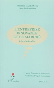 Blandine Laperche - L'entreprise innovante et le marché: lire Galbraith.