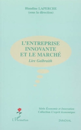 Blandine Laperche - L'entreprise innovante et le marché: lire Galbraith.