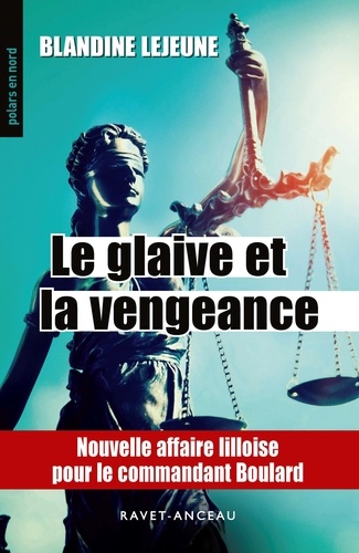 Blandine Lejeune - Le glaive et la vengeance.