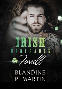 Blandine-P Martin - Irish Renegades Tome 2 : Farrell.