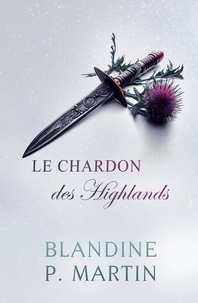 Blandine P. Martin - Le Chardon des Highlands.