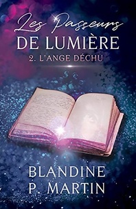 Blandine P. Martin - Les Passeurs de Lumière - 2. L'Ange déchu.