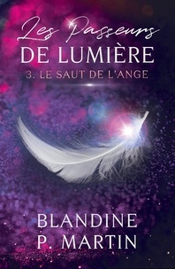 Blandine P. Martin - Les Passeurs de Lumière - 3. Le Saut de l'Ange.
