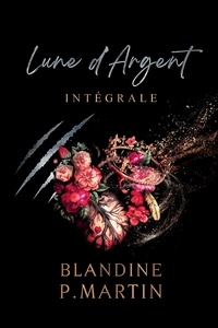 Blandine P. Martin - Lune d'Argent - Intégrale.