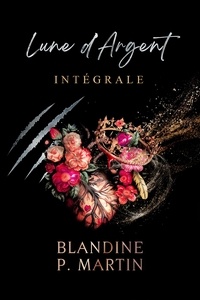 Blandine P. Martin - Lune d'Argent - Intégrale.