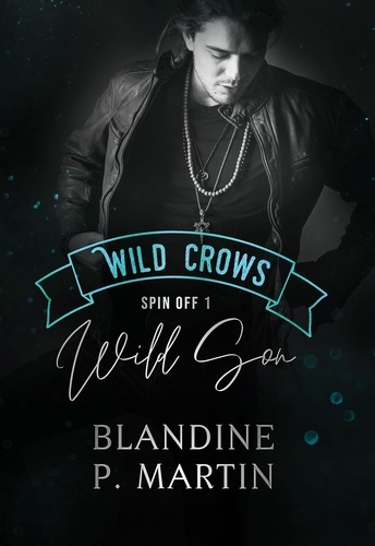 Blandine P. Martin - Wild Crows Spin off 1 : Wild Son.