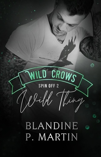 Blandine P. Martin - Wild Crows Spin off 2 : Wild Thing.