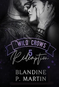 Blandine-P Martin - Wild Crows Tome 5 : Rédemption.