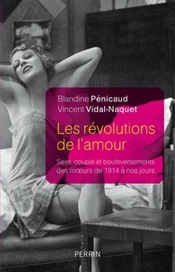 Blandine Pénicaud et Vincent Vidal-Naquet - Les révolutions de l'amour.