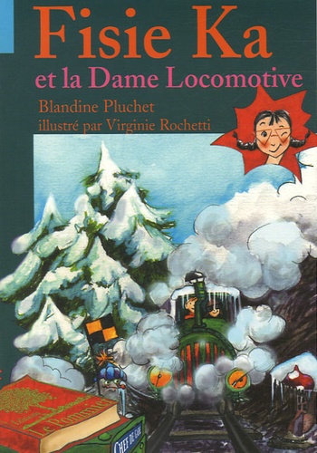 Blandine Pluchet - Fisie Ka et la Dame Locomotive.