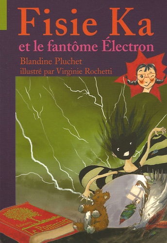 Blandine Pluchet - Fisie Ka et le fantôme Electron.