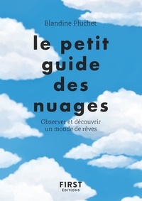 Blandine Pluchet - Le petit guide des nuages - Observer et découvrir un monde de rêves.