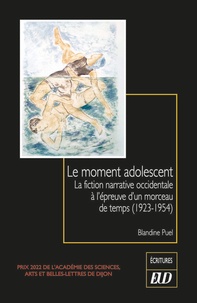 Blandine Puel - Le moment adolescent - La fiction narrative occidentale à l'épreuve d'un morceau de temps (1923-1954).