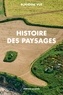 Blandine Vue - Histoire des paysages, apprendre à lire l'histoire du milieu proche (village et territoire) - Guide à l'usage des parents, des enseignants, des aménageurs et des curieux.