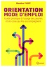 Blandine Yvert - Orientation : mode d'emploi - Guide pratique à l'usage des jeunes et de ceux qui les accompagnent.