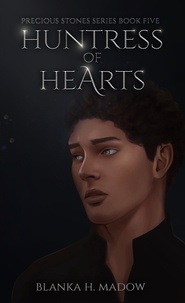  Blanka H. Madow - Huntress of Hearts - Precious stones, #5.