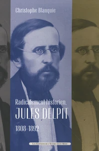 Radicalement historien, Jules Delpit (1808-1892)