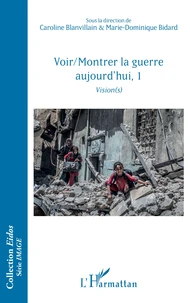 Voir/Montrer la guerre aujourd'hui