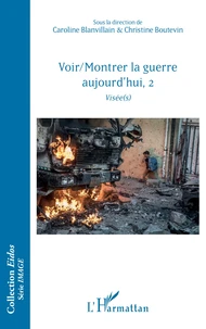 Voir/Montrer la guerre aujourd'hui