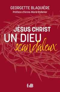 Jésus Christ, un Dieu scandaleux