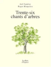 Trente-Six Chants D'Arbres