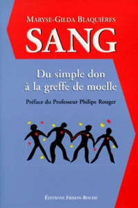 Sang. Du Simple Don A La Greffe De Moelle