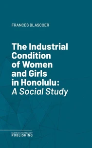 The Industrial Condition of Women and Girls in Honolulu