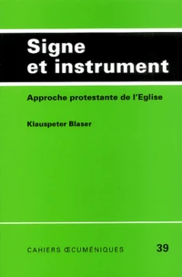 Signe Et Instrument. Approche Protestante De L'Eglise