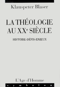 La Theologie Au Xxeme Siecle. Histoire, Defis, Enjeux