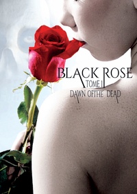 Blathnat - Black Rose Tome 1 : Dawn ot the dead.