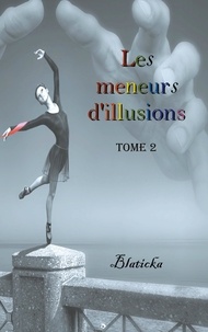  Blaticka - Les meneurs d'illusions Tome 2 : .
