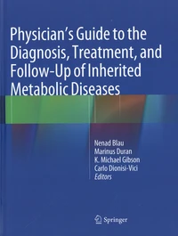 Physician's Guide to the Diagnosis, Treatment, and Follow-Up of Inherited Metabolic Diseases