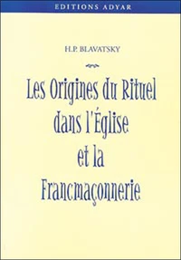 Les Origines Du Rituel Dans L'Eglise Et Dans La Franc-Maconnerie