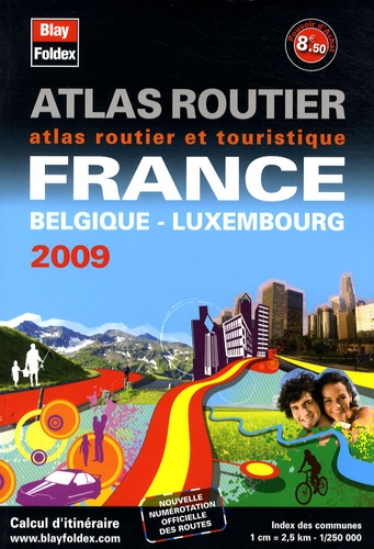  Blay-Foldex - Atlas routier et touristique France - Belgique - Luxembourg - 1/250 000.