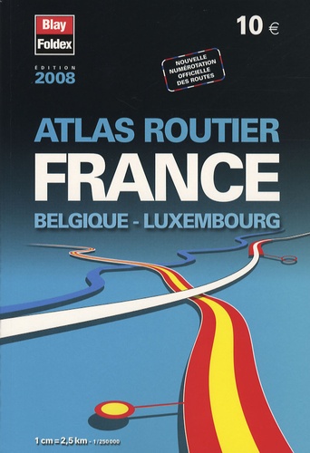  Blay-Foldex - Atlas routier France Belgique Luxembourg - 1/250 000.