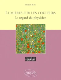 Lumieres Sur Les Couleurs. Le Regard Du Physicien