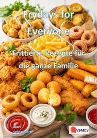 Frydays for Everyone - Frittierte Rezepte für die ganze Familie