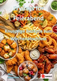 Frydays for Feierabend - Knusprige Rezepte zum Wochenabschluss