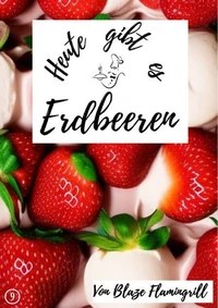 Heute gibt es - Erdbeeren
