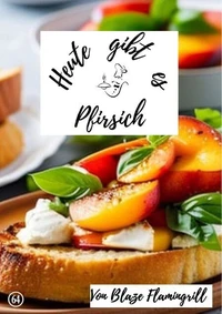 Heute gibt es - Pfirsich