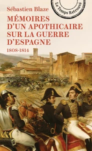 Mémoires d'un apothicaire sur la Guerre d'Espagne, pendant les années 1808 à 1814