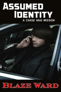  Blaze Ward - Assumed Identity - A Chase Haig Mission, #1.