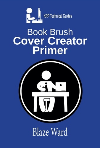 Blaze Ward - Book Brush Cover Creator Primer - A KRP Technical Guide, #1.