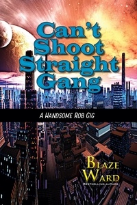  Blaze Ward - Can't Shoot Straight Gang - A Handsome Rob Gig, #1.