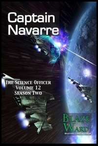  Blaze Ward - Captain Navarre - The Science Officer, #12.
